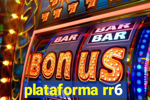 plataforma rr6